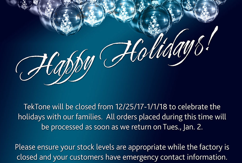 TekTone Will Be Closed 12/25/17 – 1/1/18