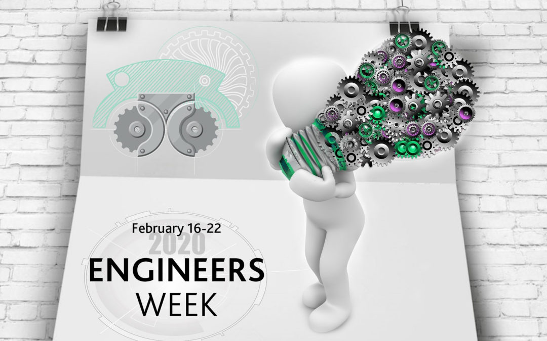 Celebrating Engineers During Engineers Week 2020