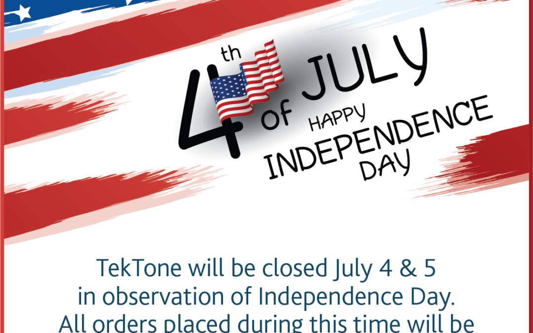 TekTone Closed July 5th in Observance of Independence Day